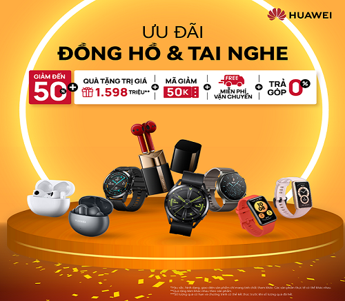 Huawei giảm đến 50%, quà tặng 1,5 triệu và vô vàn ưu đãi khác