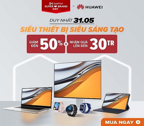 Tưng bừng ngày sale thương hiệu trên Lazada, Huawei giảm đến 50%, tặng quà đến 30 triệu